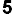 5